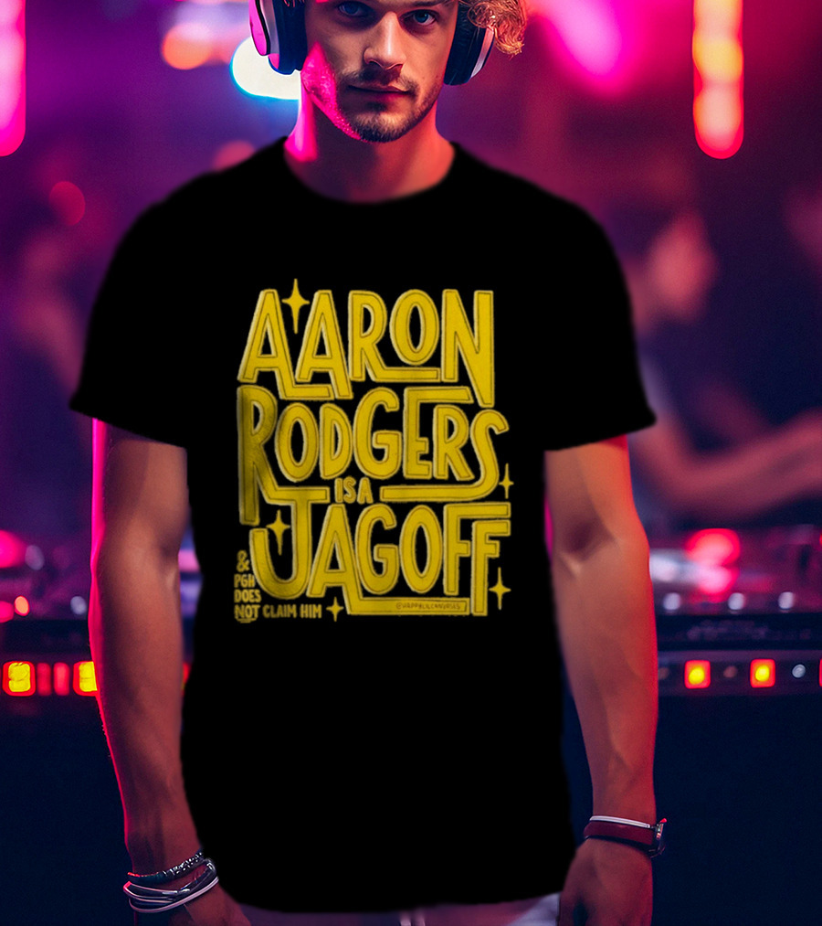 Aaron Rodgers Is A Jagoff Pota Does Not Claim Him T-Shirt