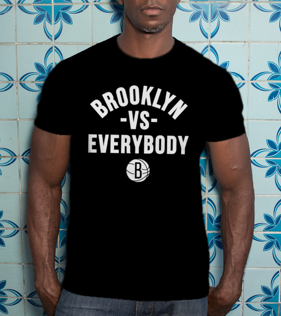 Brooklyn Nets Vs Everybody B T-Shirt