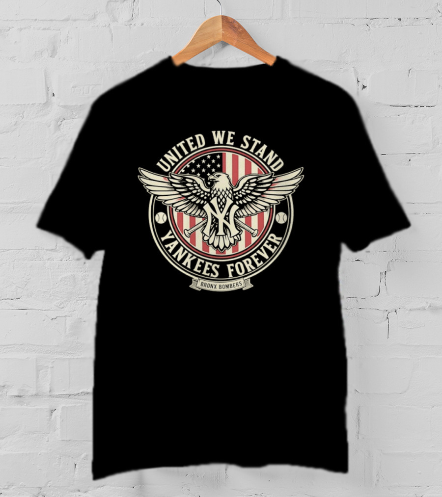 United We Stand Yankees Forever Bronx Bombers Eagle Emblem American Flag T-Shirt