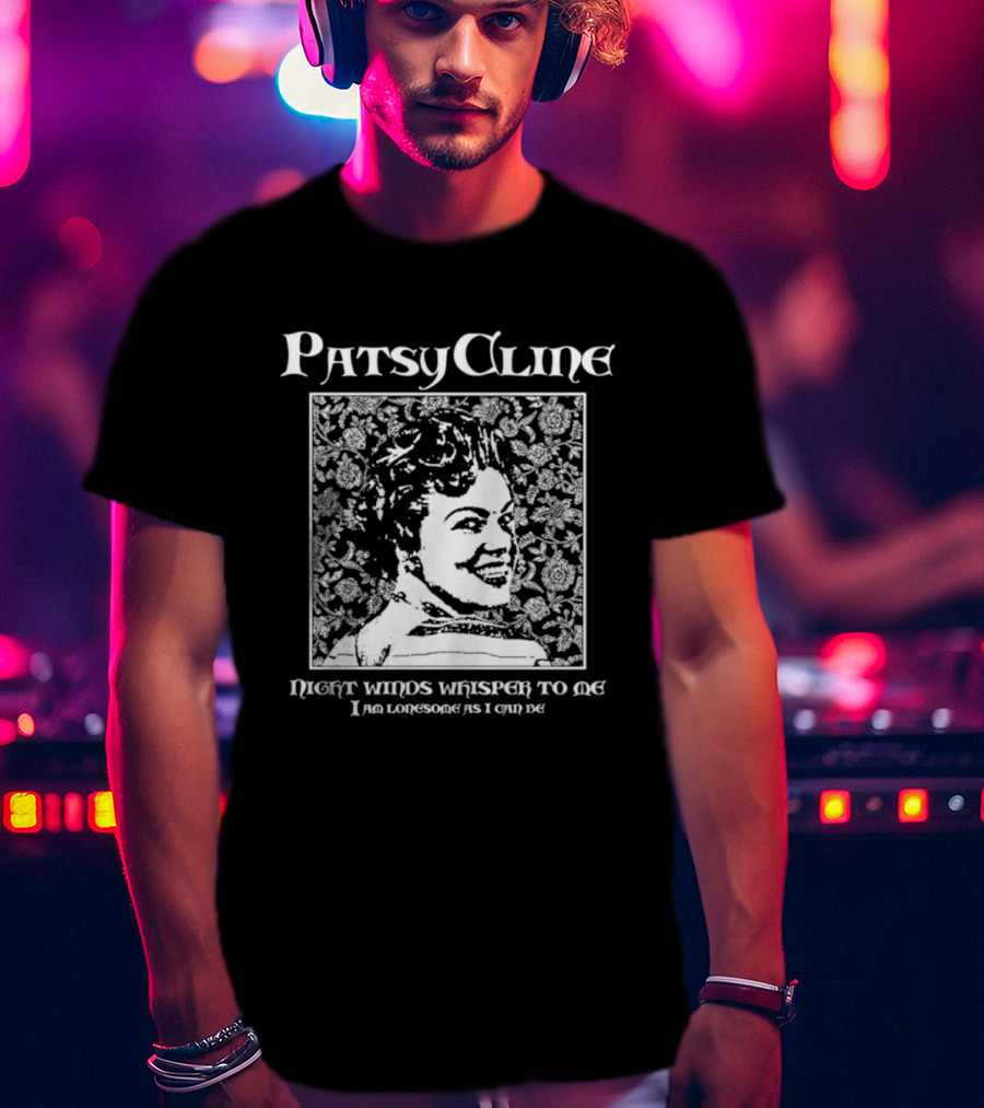 Patsy Cline Night Winds Whisper To Me I Am Lonesome As I Can Be T-Shirt
