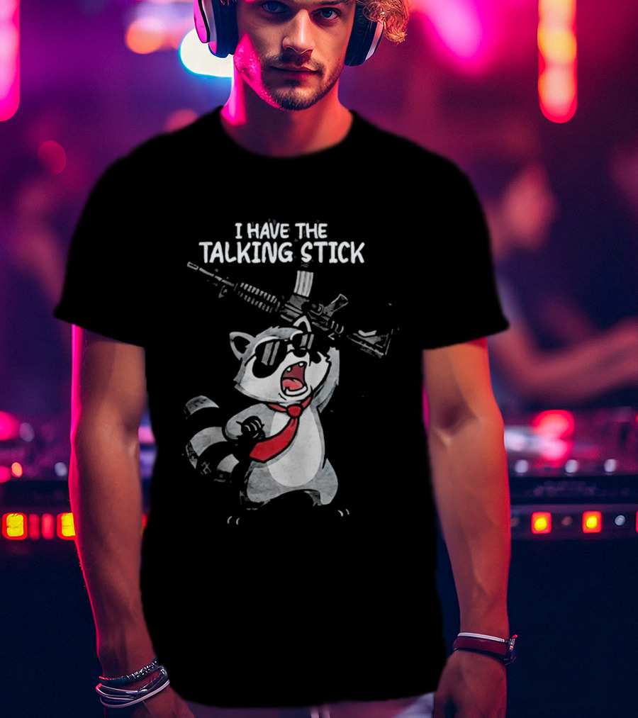 Raccoon Holding Rifle I Have The Talking Stick T-Shirt