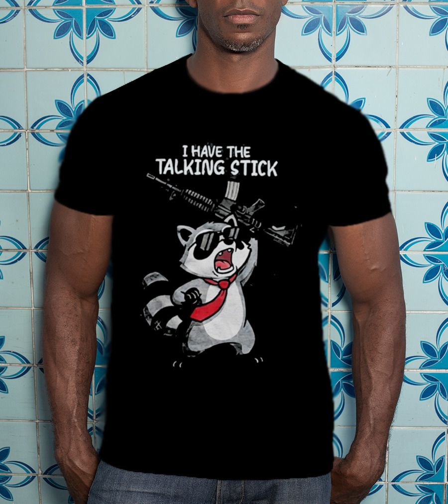 Raccoon Holding Rifle I Have The Talking Stick T-Shirt