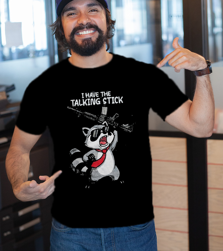 Raccoon Holding Rifle I Have The Talking Stick T-Shirt