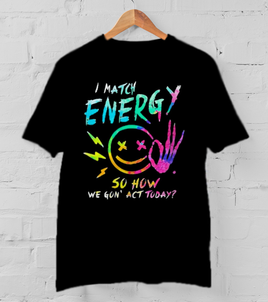 I Match Energy Vibrant Smiley Face With Lightning And Peace Sign Tie Dye T-Shirt