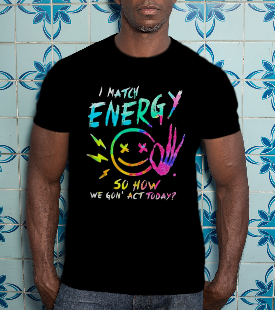 I Match Energy Vibrant Smiley Face With Lightning And Peace Sign Tie Dye T-Shirt