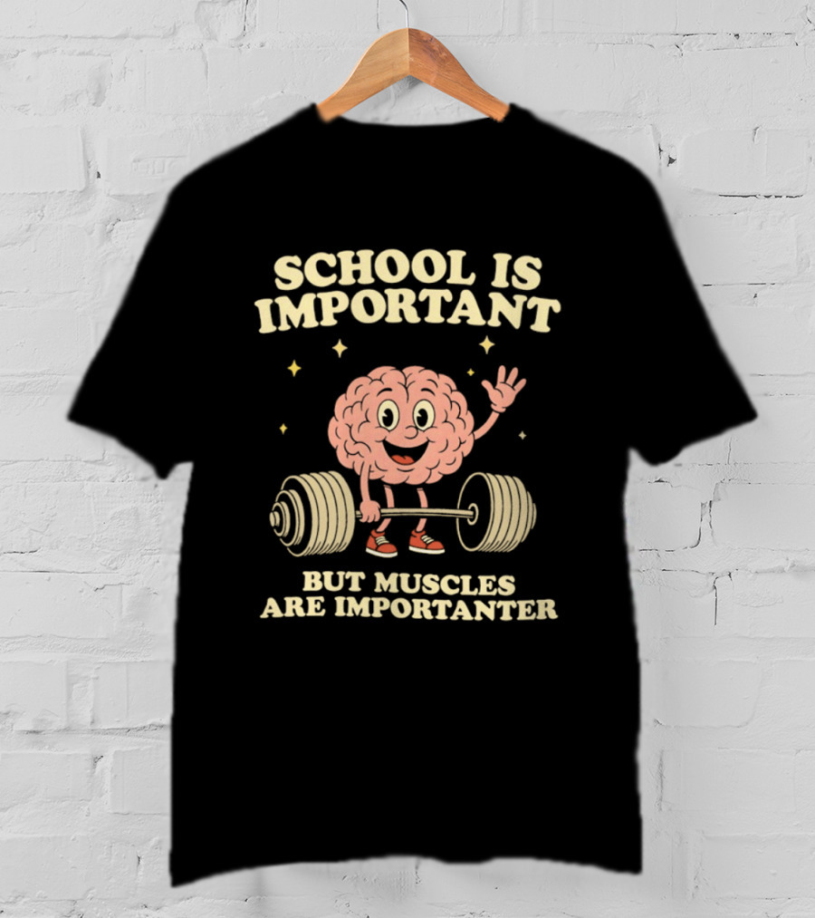 School Is Important But Muscles Are Importanter Cartoon Brain Lifting Weights T-Shirt