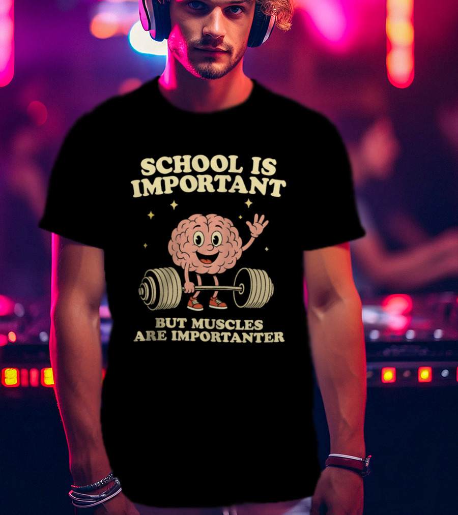 School Is Important But Muscles Are Importanter Cartoon Brain Lifting Weights T-Shirt