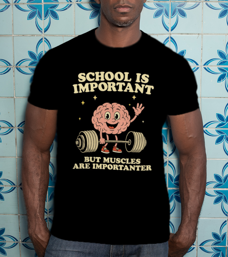 School Is Important But Muscles Are Importanter Cartoon Brain Lifting Weights T-Shirt