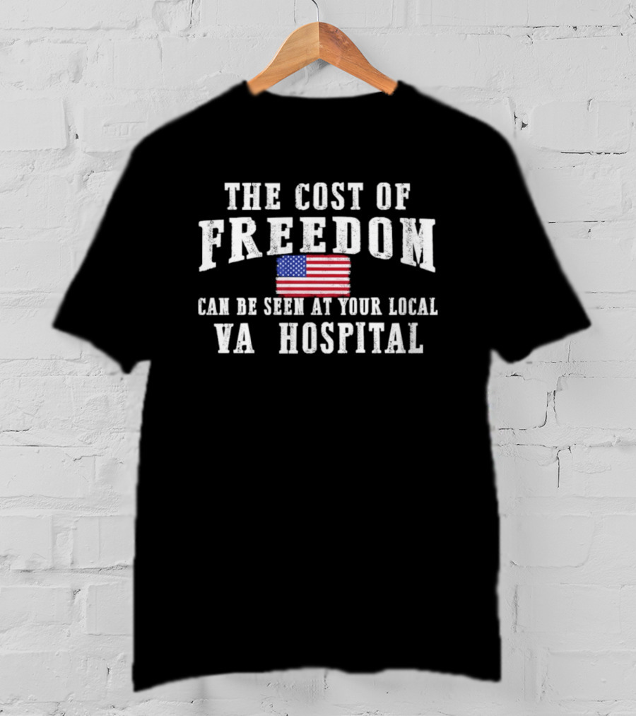 The Cost Of Freedom American Flag VA Hospital T-Shirt