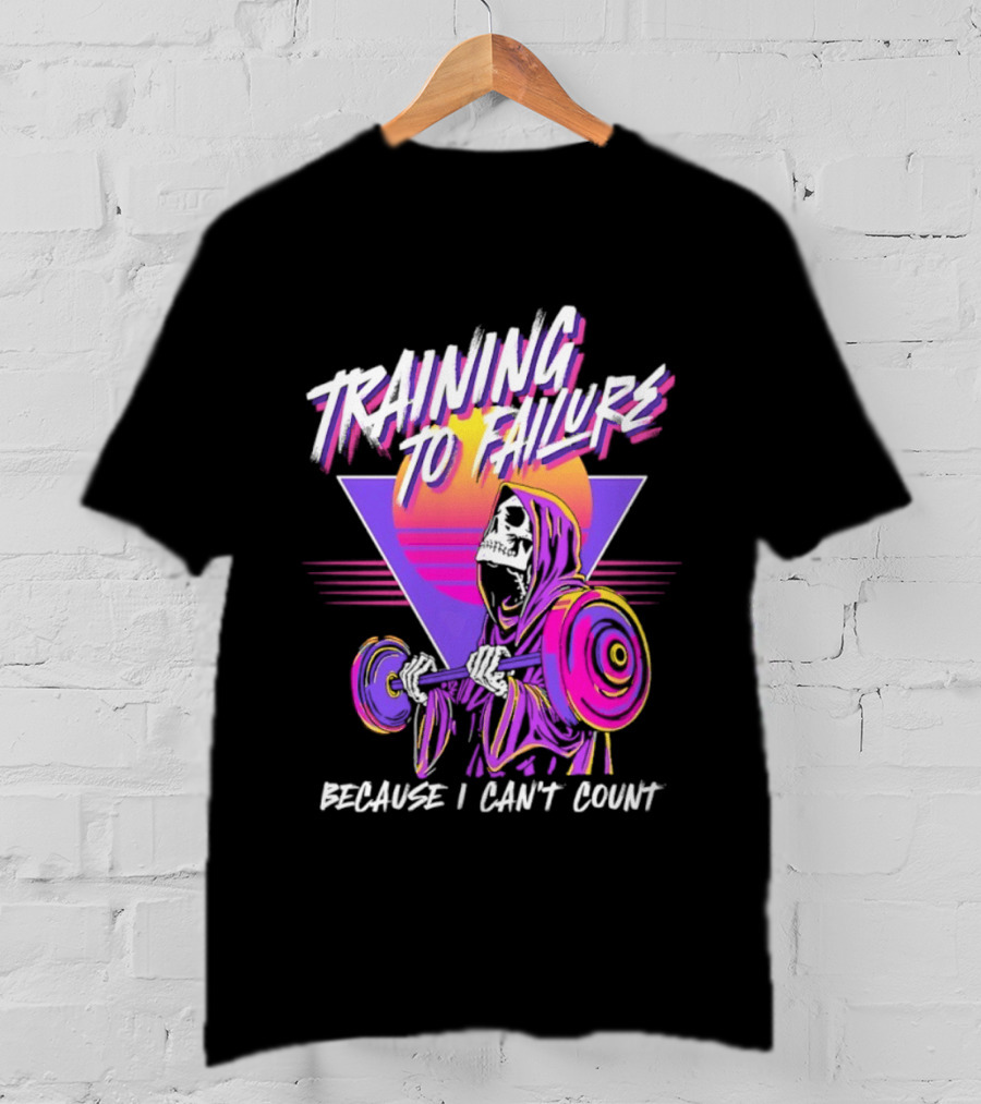 Training To Failure Because I Can't Count Gym Weightlifting Skeleton T-Shirt