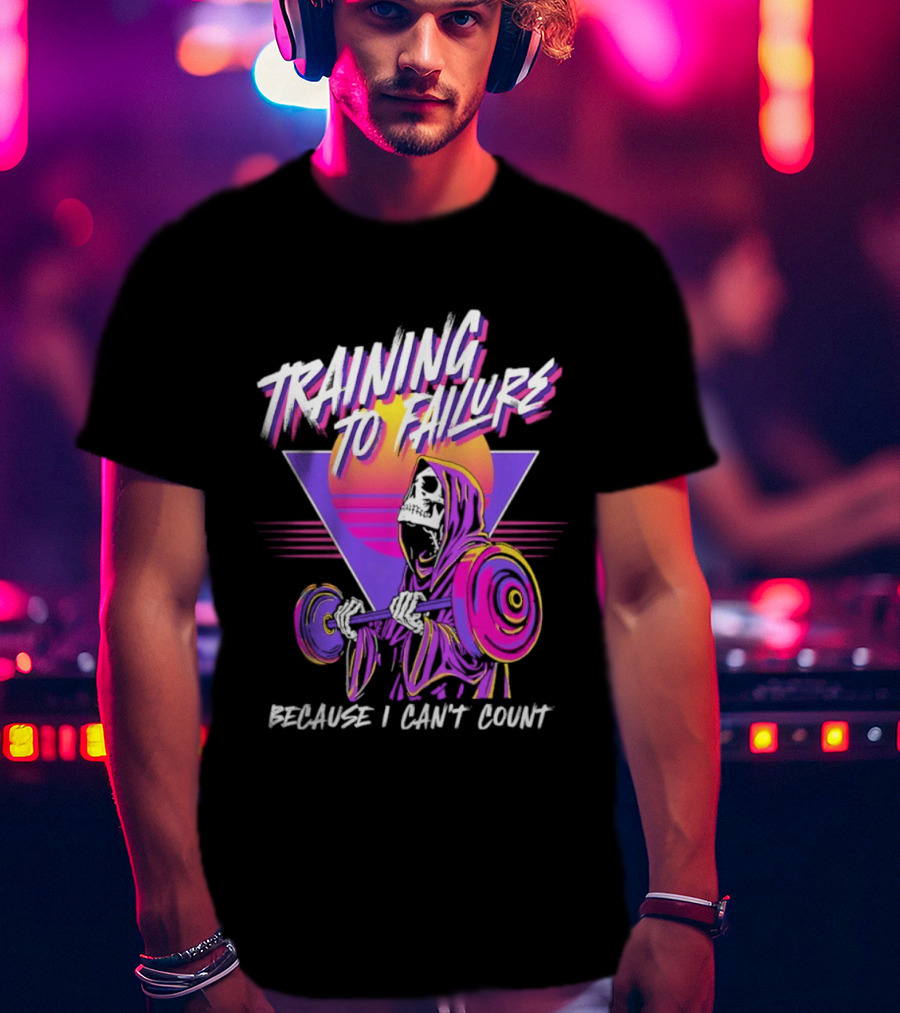 Training To Failure Because I Can't Count Gym Weightlifting Skeleton T-Shirt