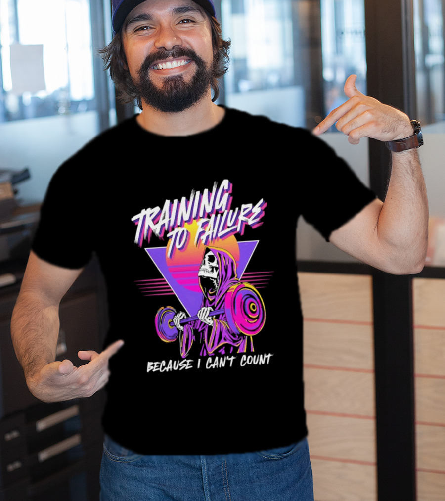 Training To Failure Because I Can't Count Gym Weightlifting Skeleton T-Shirt