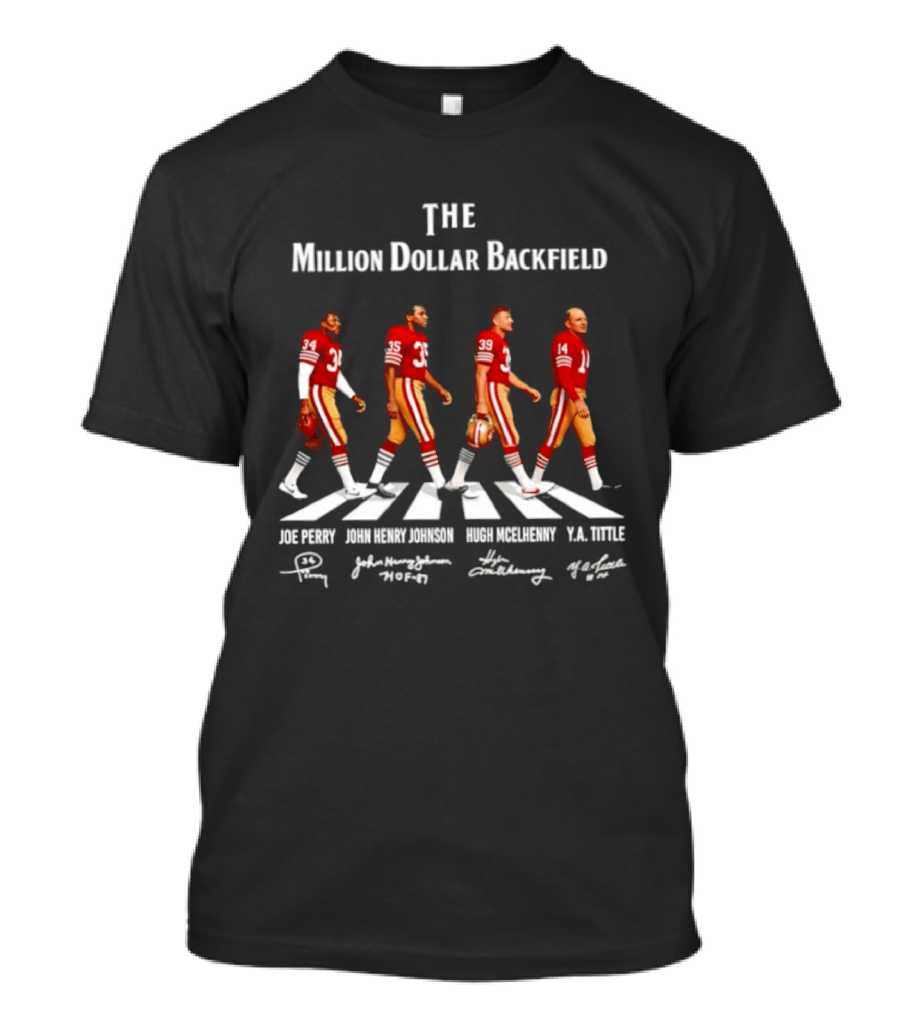 The Million Dollar Backfield Joe Perry John Henry Johnson Hugh McElhenny Y.A. Tittle SF 49ers Legendary Signatures T-Shirt