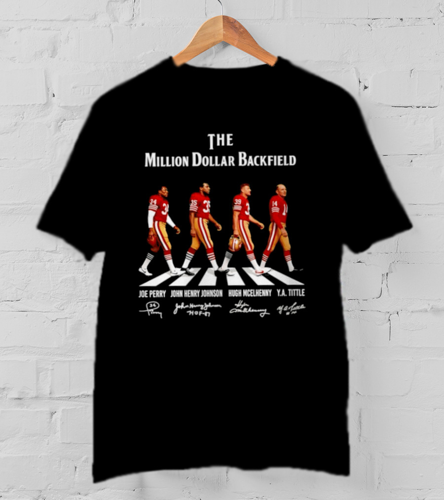 The Million Dollar Backfield Joe Perry John Henry Johnson Hugh McElhenny Y.A. Tittle SF 49ers Legendary Signatures T-Shirt