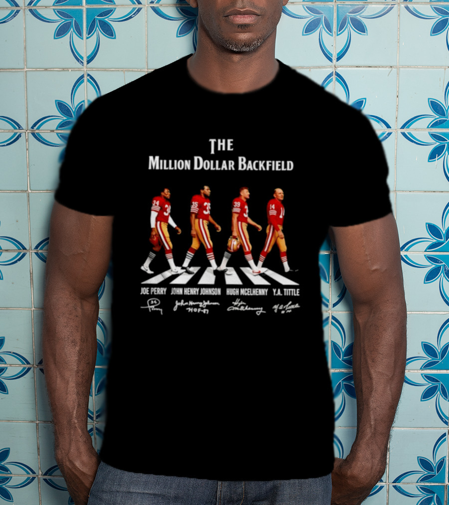 The Million Dollar Backfield Joe Perry John Henry Johnson Hugh McElhenny Y.A. Tittle SF 49ers Legendary Signatures T-Shirt