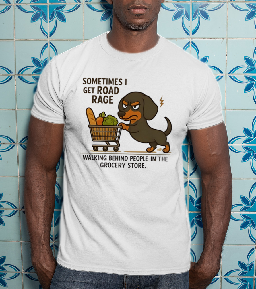 Dachshund Road Rage Walking Behind People In Grocery Store T-Shirt
