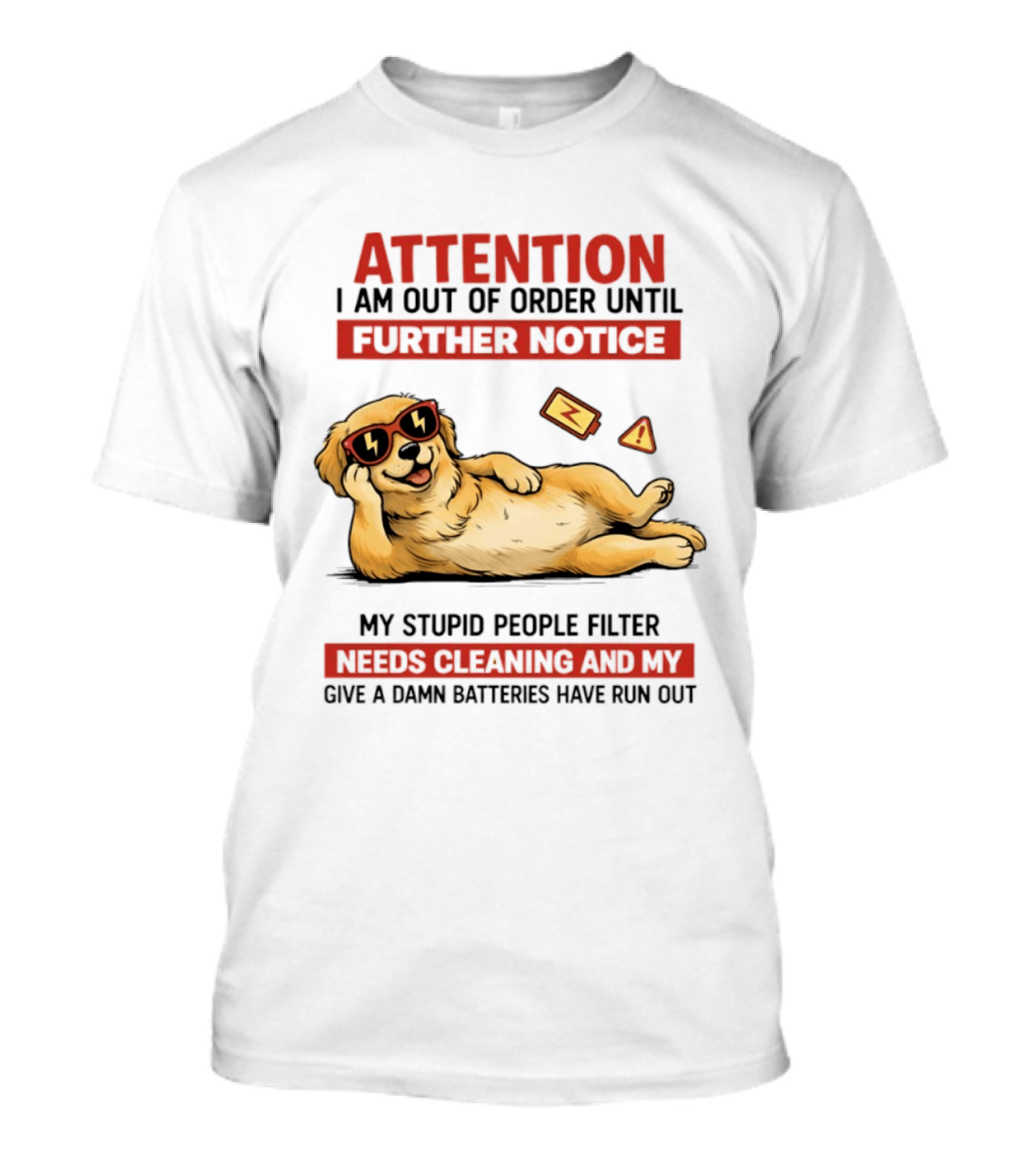 Golden Retriever Attention Out Of Order Until Further Notice Stupid People Filter Needs Cleaning Batteries Run Out T-Shirt
