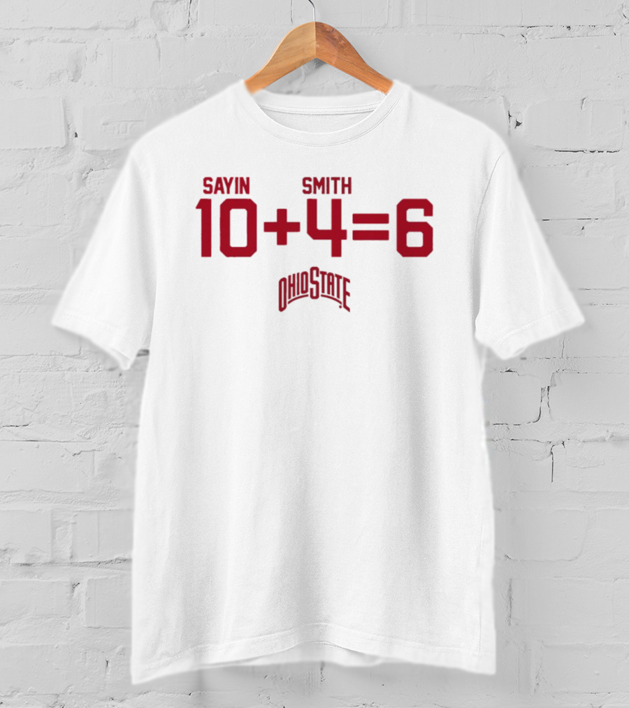 Jeremiah Smith 4 Ohio State Buckeyes Sayin Smith 10 + 4 = 6 Ohio State T-Shirt