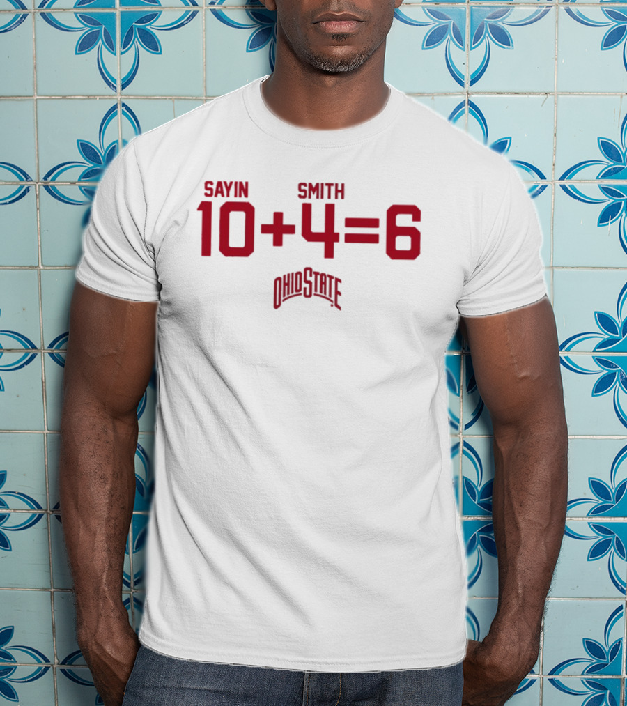 Jeremiah Smith 4 Ohio State Buckeyes Sayin Smith 10 + 4 = 6 Ohio State T-Shirt