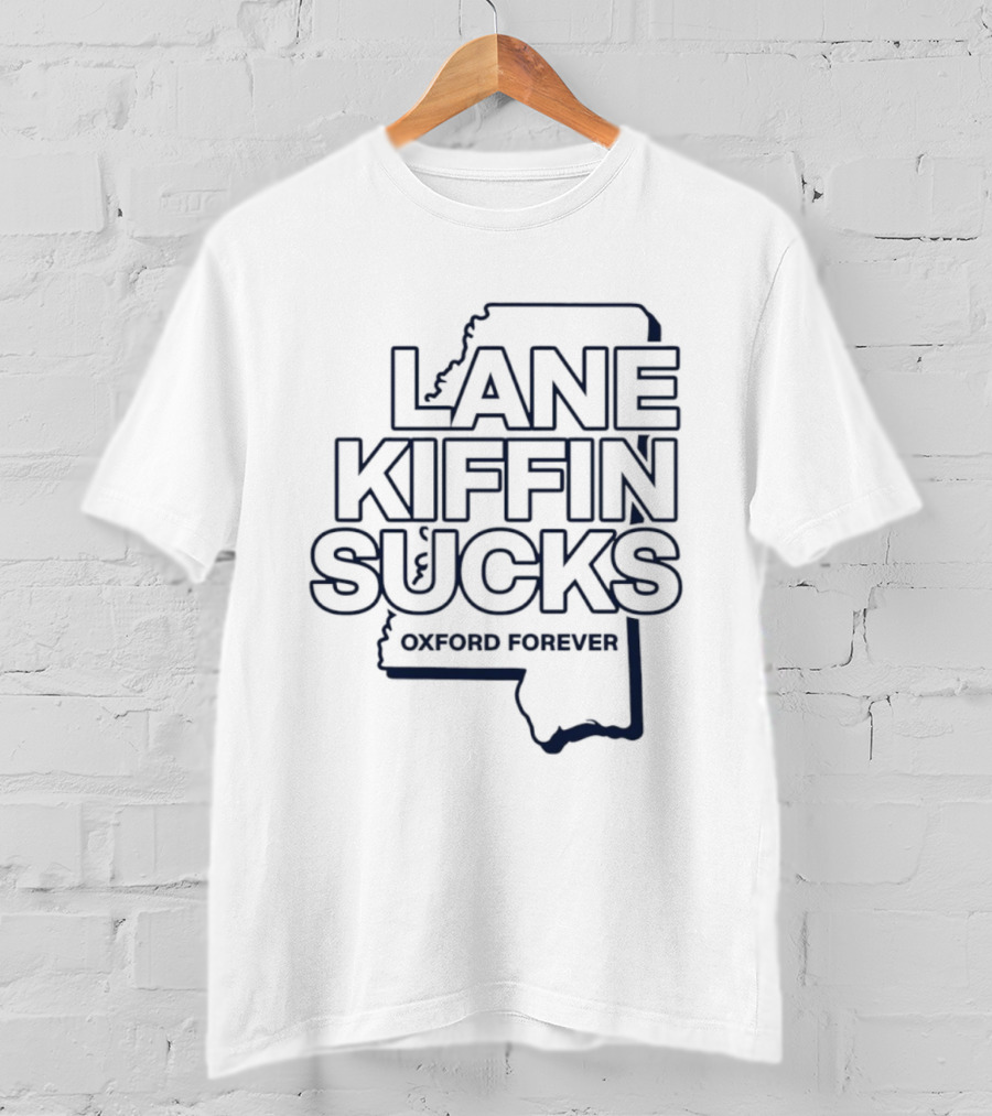 Lane Kiffin Sucks Oxford Forever Ole Miss Rebels Football Mississippi T-Shirt