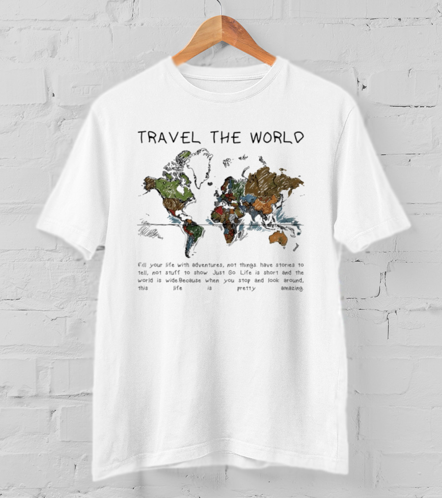 Travel The World Life Is Short And The World Is Wide Adventures Not Things T-Shirt