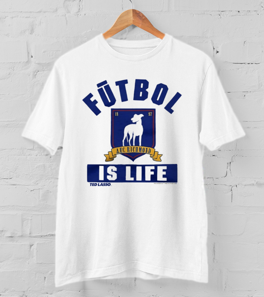 Ted Lasso AFC Richmond Futbol Is Life Banner And Crest T-Shirt
