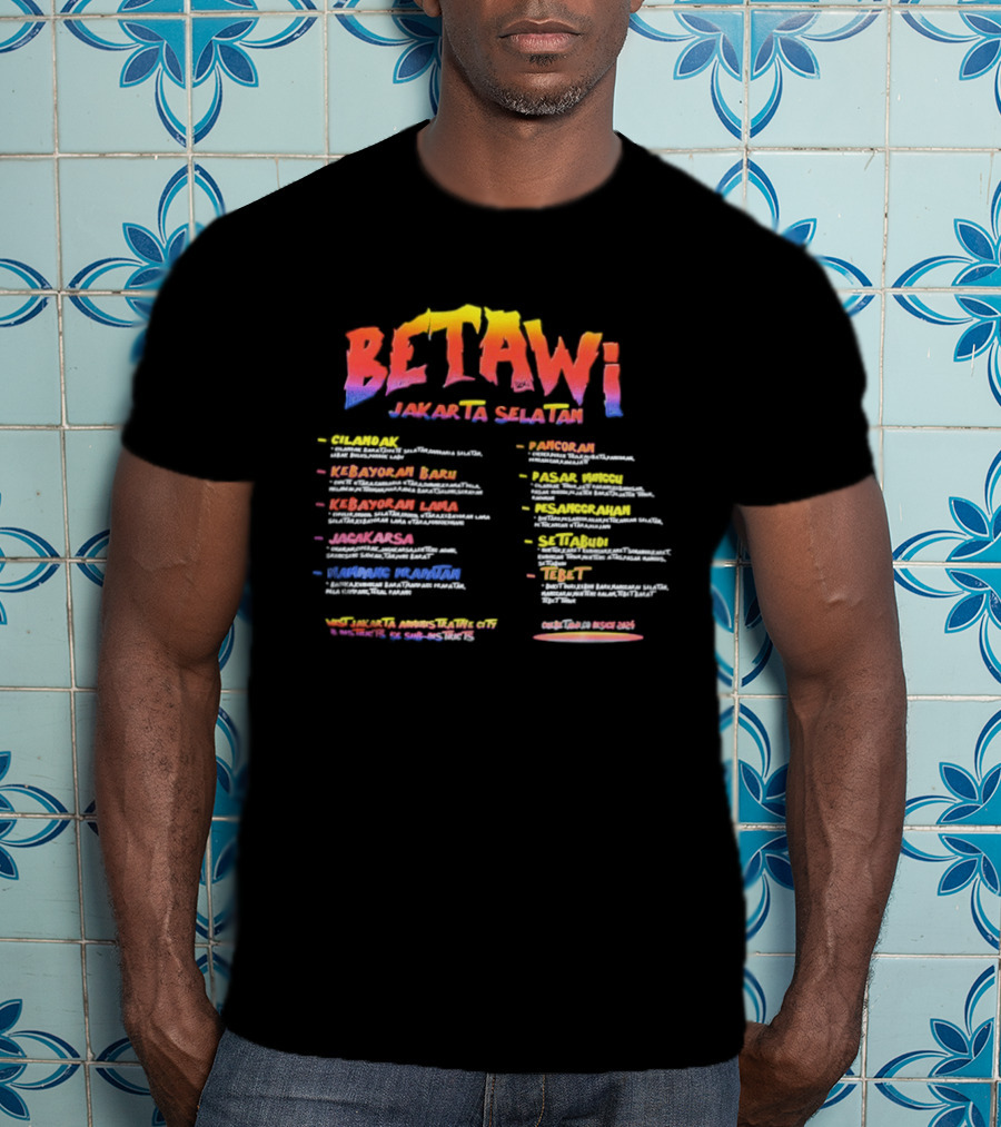 Betawi Jakarta Selatan Administrative City 56 Sub Districts Kebayoran Baru Jagakarsa Tebet Manggarai Puncak Alam Cipulir Pejaten T-Shirt