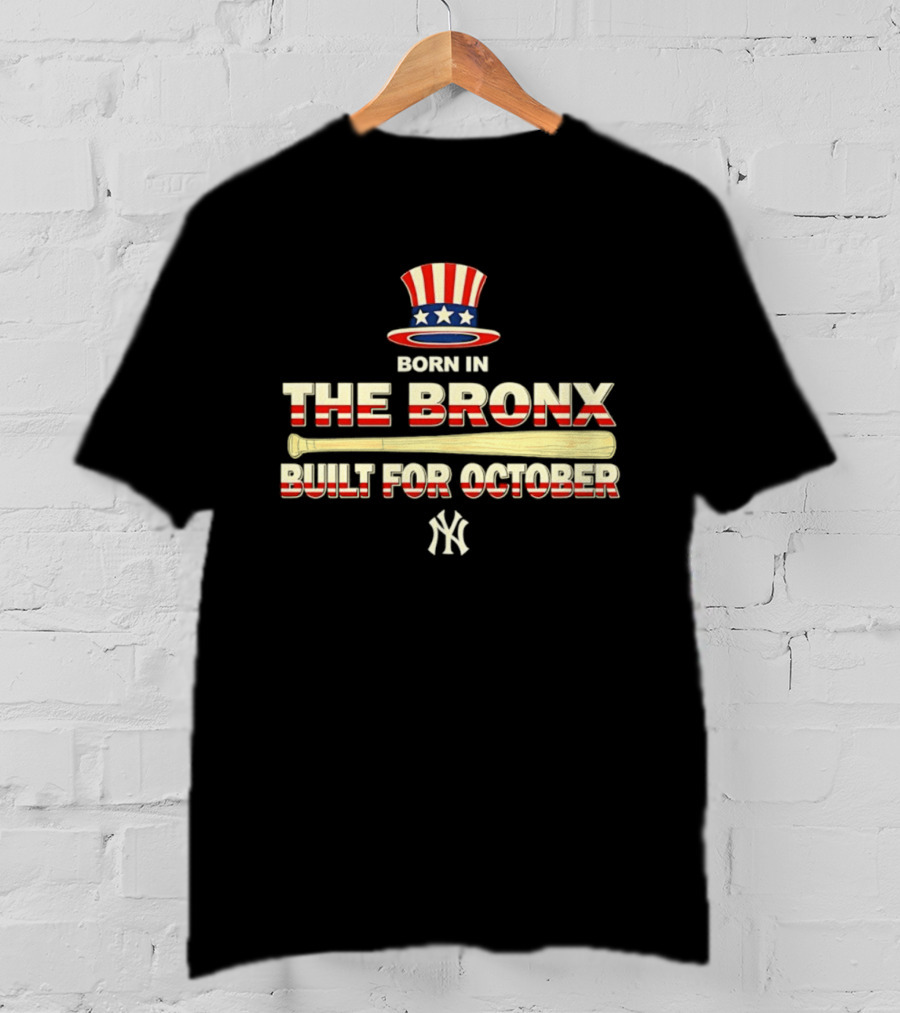 Born In The Bronx Built For October New York Yankees T-Shirt