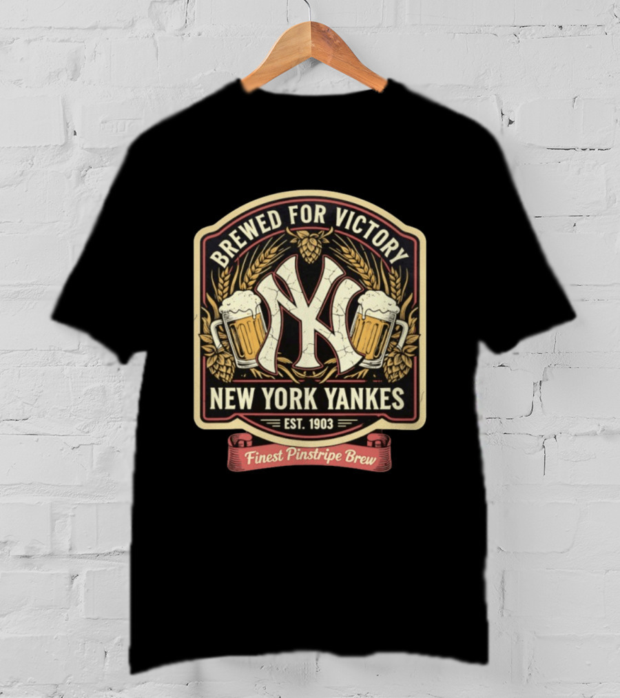 Brewed For Victory New York Yankees Est 1903 Finest Pinstripe Brew T-Shirt