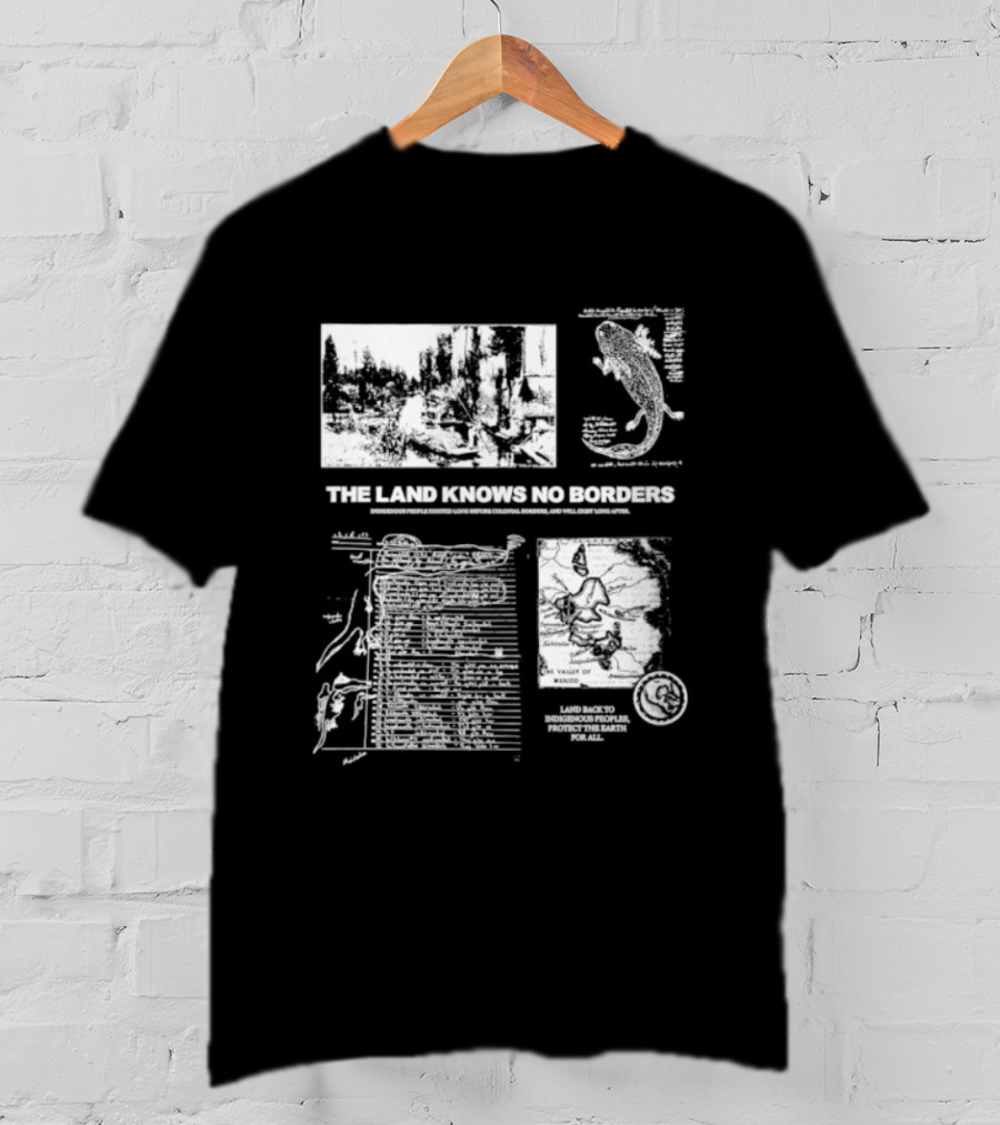 The Land Knows No Borders Indigenous People Existed Long Before Colonial Borders T-Shirt
