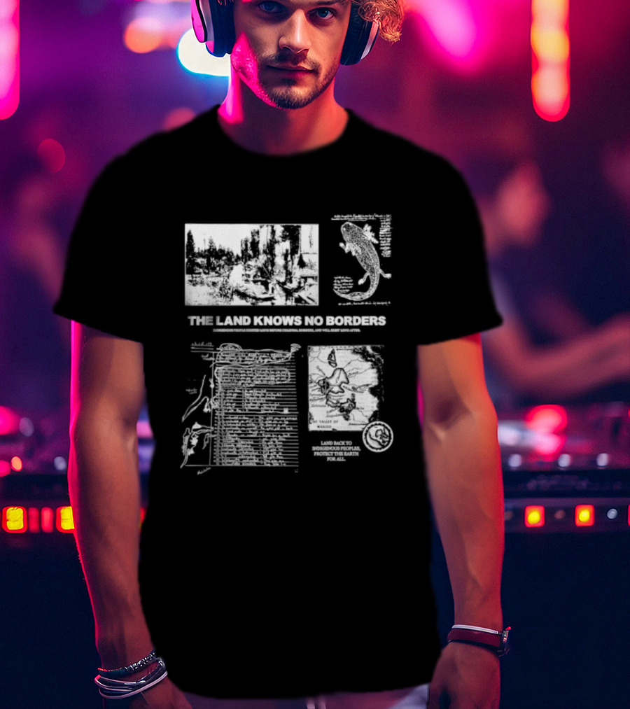 The Land Knows No Borders Indigenous People Existed Long Before Colonial Borders T-Shirt