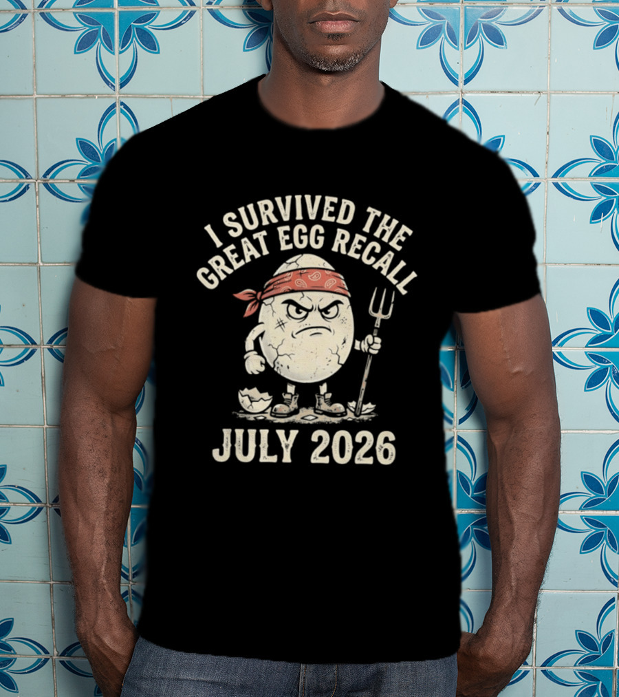 I Survived The Great Egg Recall July 2026 Angry Egg With Pitchfork T-Shirt