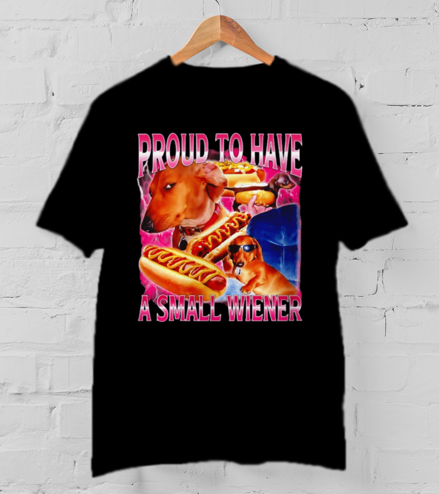 Proud To Have A Small Wiener Dachshund Hot Dog Humor T-Shirt