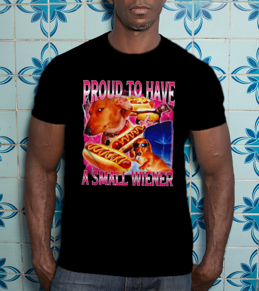 Proud To Have A Small Wiener Dachshund Hot Dog Humor T-Shirt