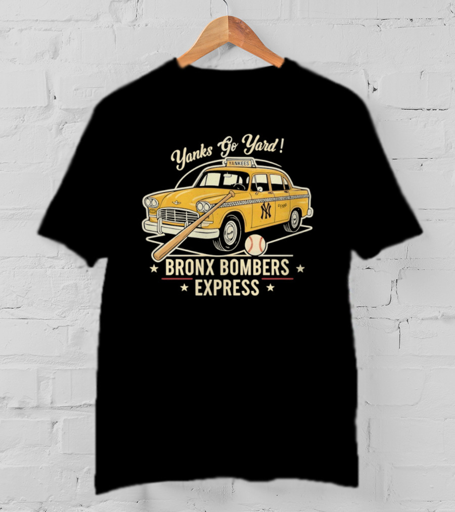 Yanks Go Yard Bronx Bombers Express New York Yankees Taxi Baseball Bat T-Shirt