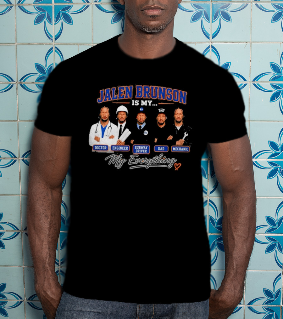 Jalen Brunson Is My Doctor Engineer Subway Driver Dad Mechanic Everything T-Shirt