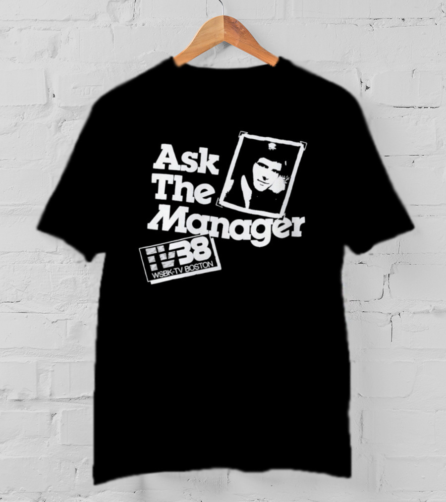 Ask The Manager WSBK TV38 Boston Role Model T-Shirt