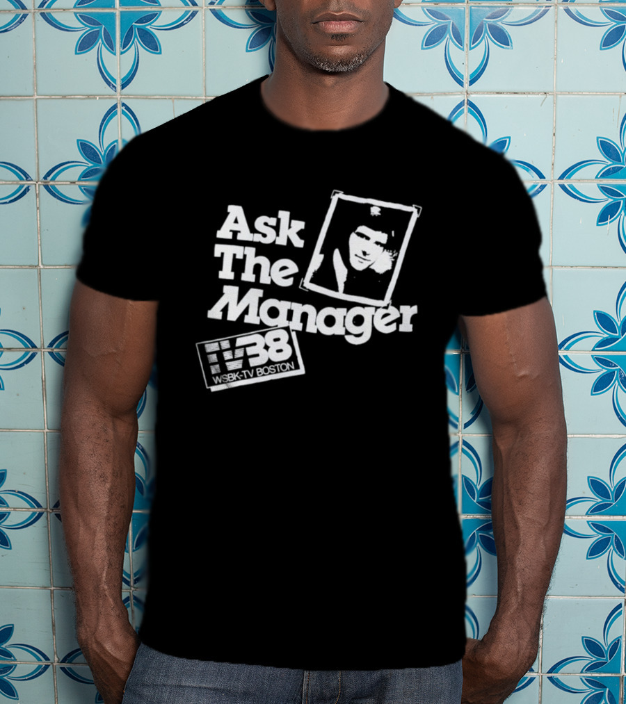 Ask The Manager WSBK TV38 Boston Role Model T-Shirt