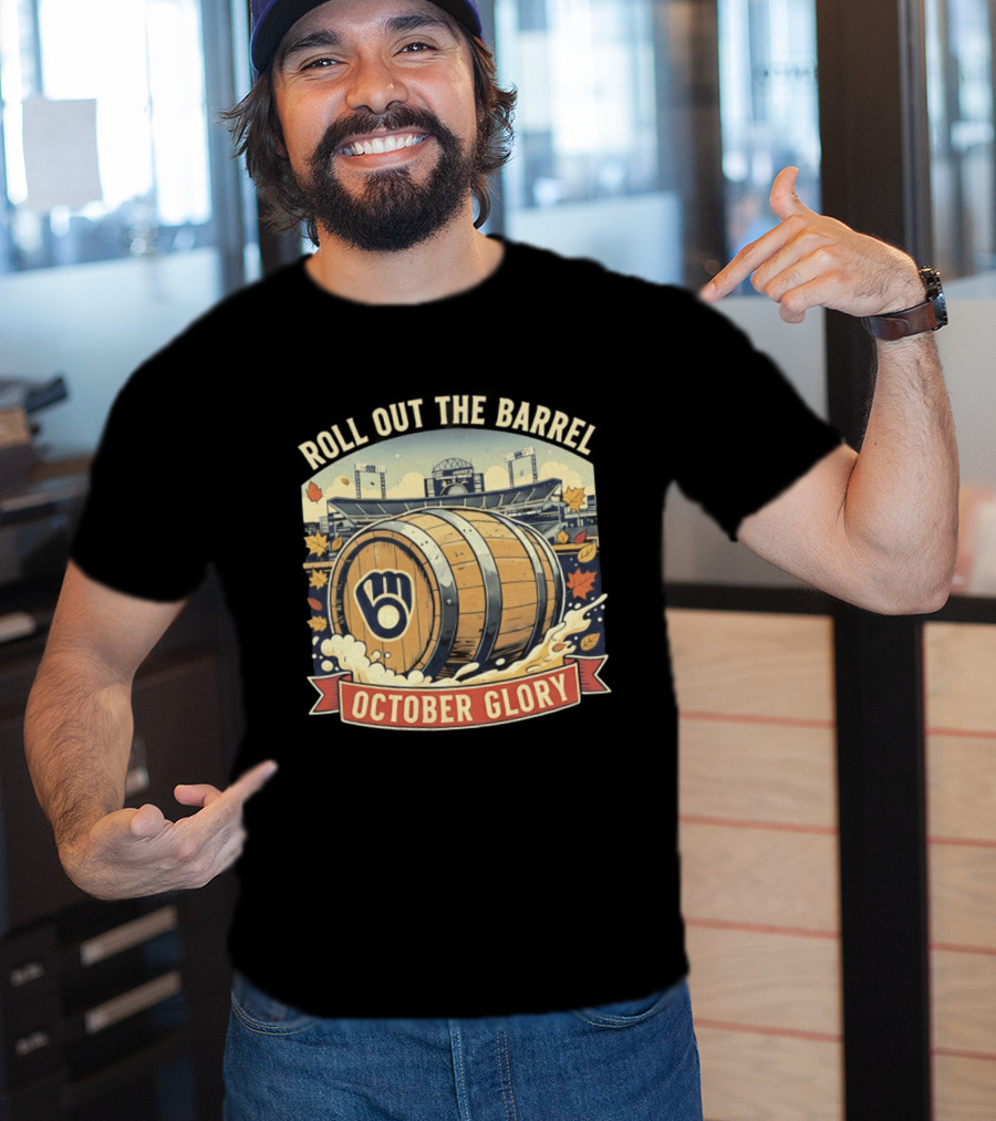Roll Out The Barrel Milwaukee Brewers October Glory T-Shirt