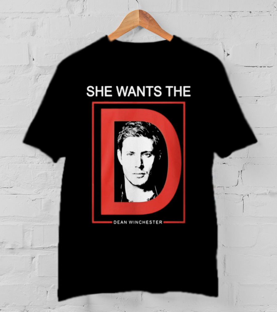 She Wants The D Dean Winchester Supernatural Fan Favorite T-Shirt