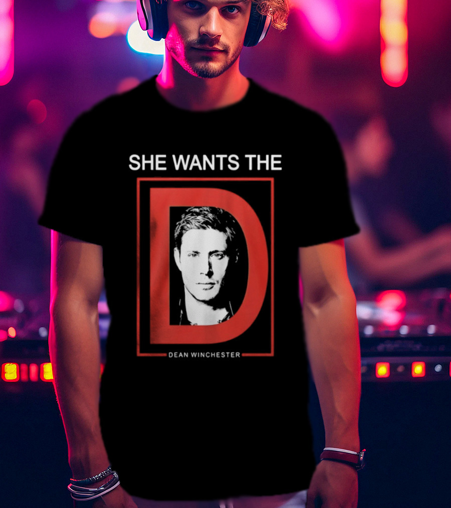 She Wants The D Dean Winchester Supernatural Fan Favorite T-Shirt