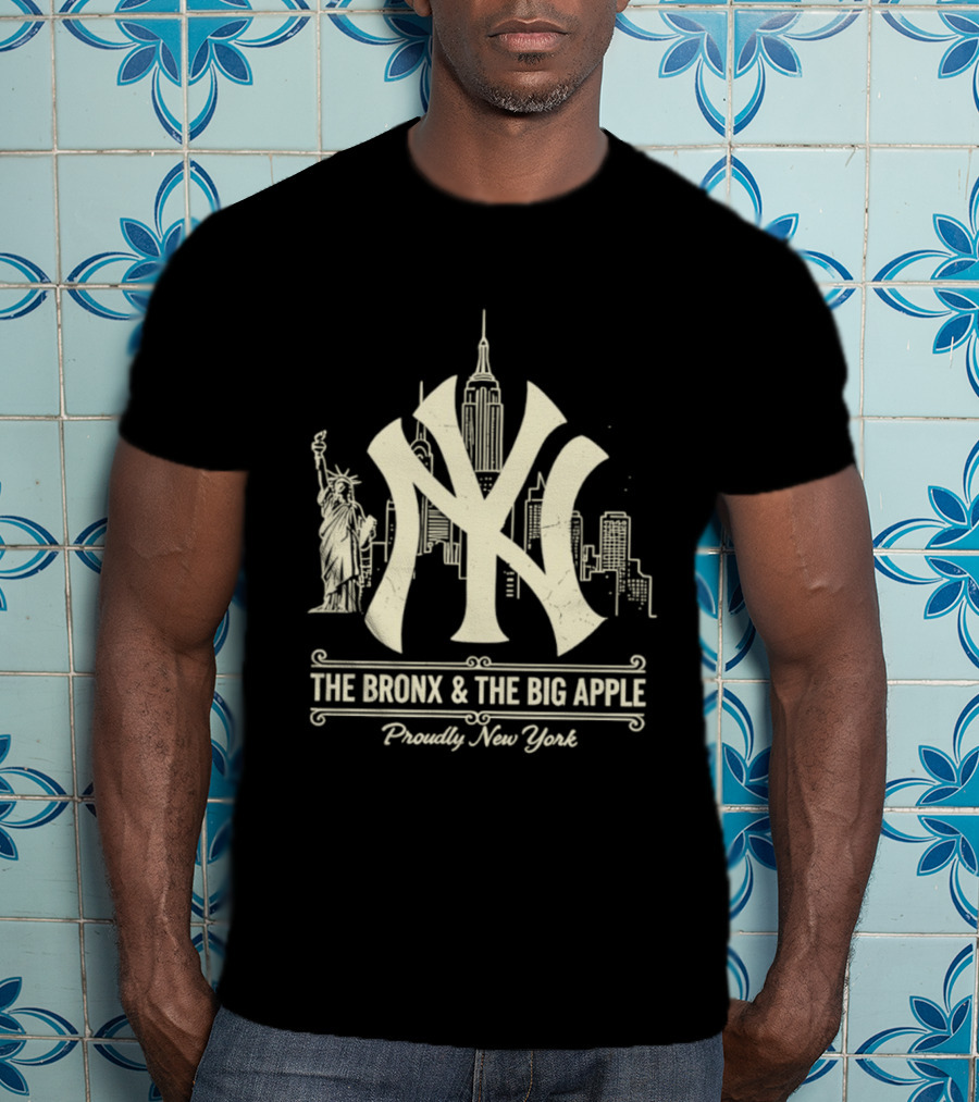 The Bronx And The Big Apple Iconic NY Yankees City Skyline Statue Of Liberty Proudly New York T-Shirt
