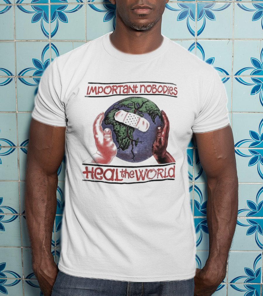 Important Nobodies Heal The World Earth Artwork Patch Band Aid Hands T-Shirt