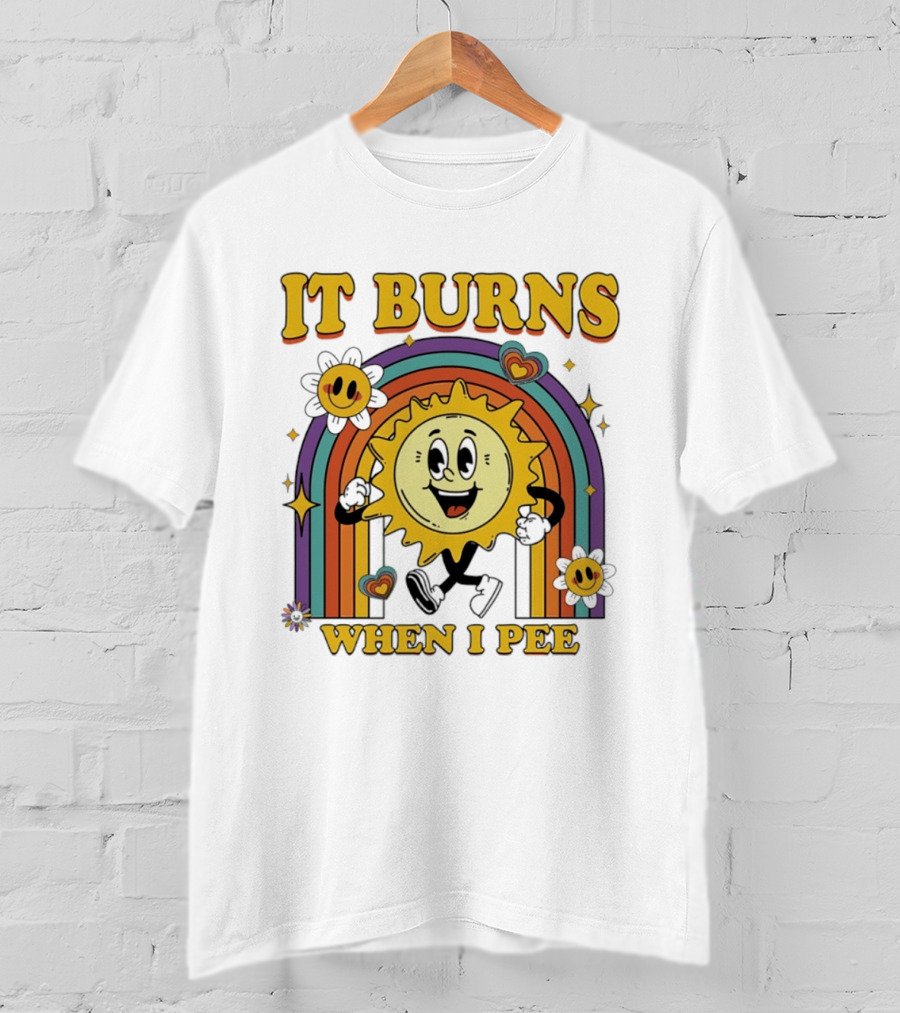 It Burns When I Pee 70s Retro Sunflower Rainbow Hearts T-Shirt