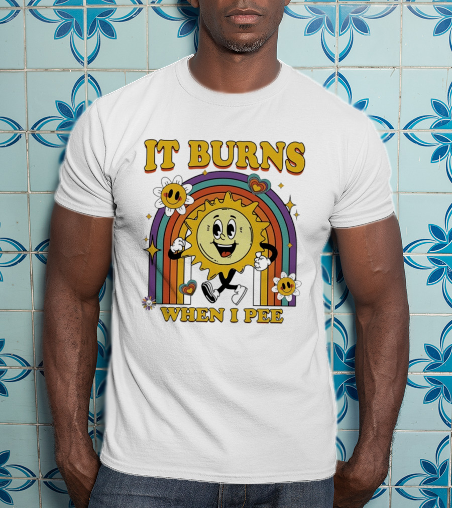 It Burns When I Pee 70s Retro Sunflower Rainbow Hearts T-Shirt