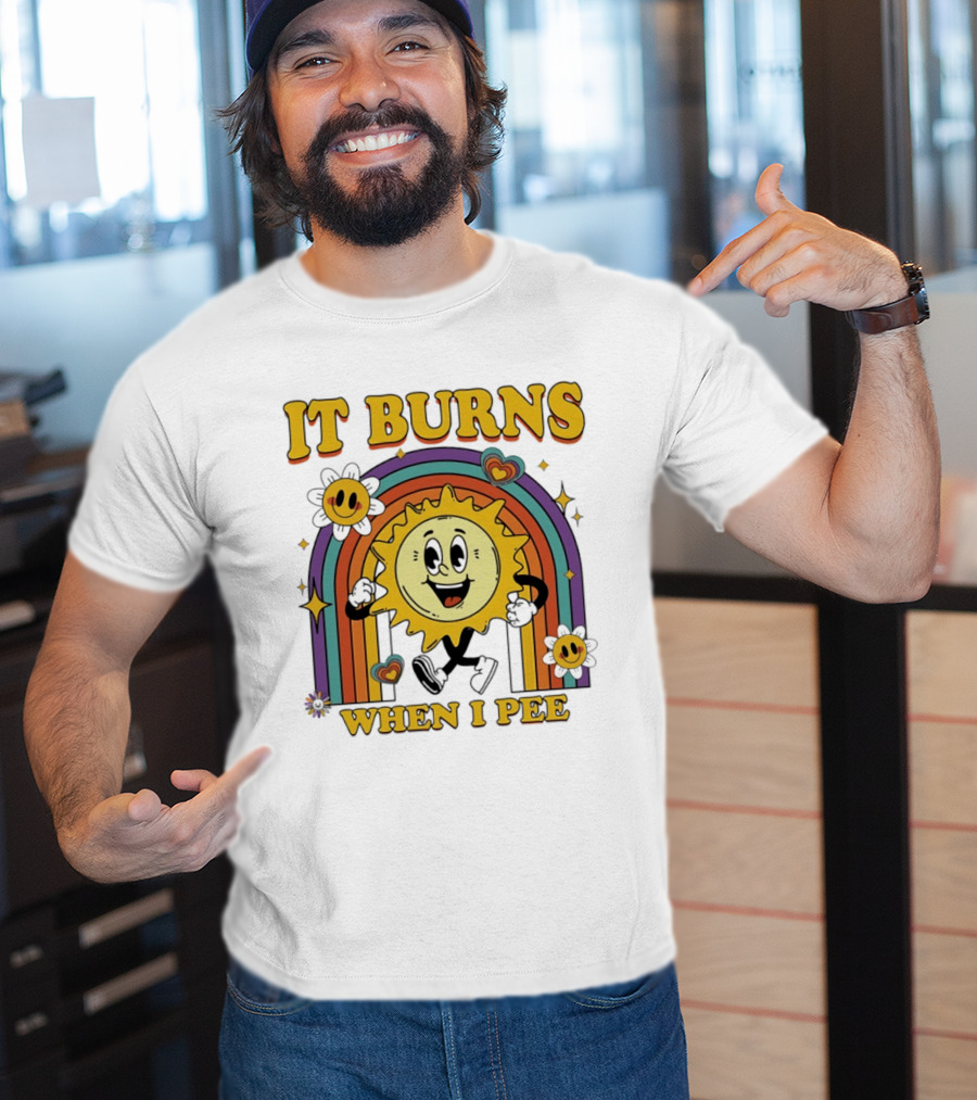 It Burns When I Pee 70s Retro Sunflower Rainbow Hearts T-Shirt