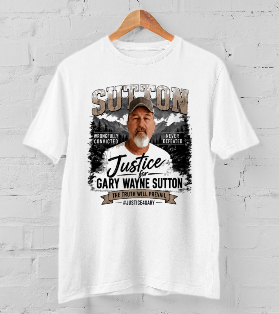 Sutton Justice For Gary Wayne Sutton The Truth Will Prevail #Justice4Gary T-Shirt