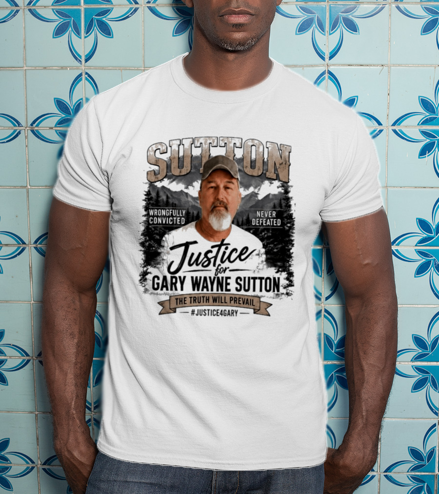 Sutton Justice For Gary Wayne Sutton The Truth Will Prevail #Justice4Gary T-Shirt