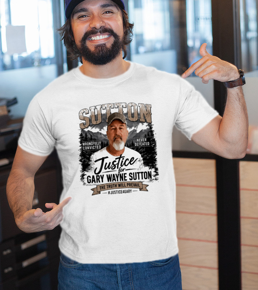 Sutton Justice For Gary Wayne Sutton The Truth Will Prevail #Justice4Gary T-Shirt