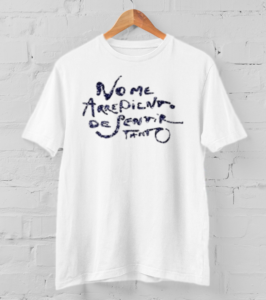 No Me Arrepiento De Sentir Tanto Handwritten T-Shirt